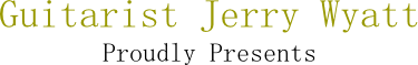 Guitarist Jerry Wyatt Proudly Presents